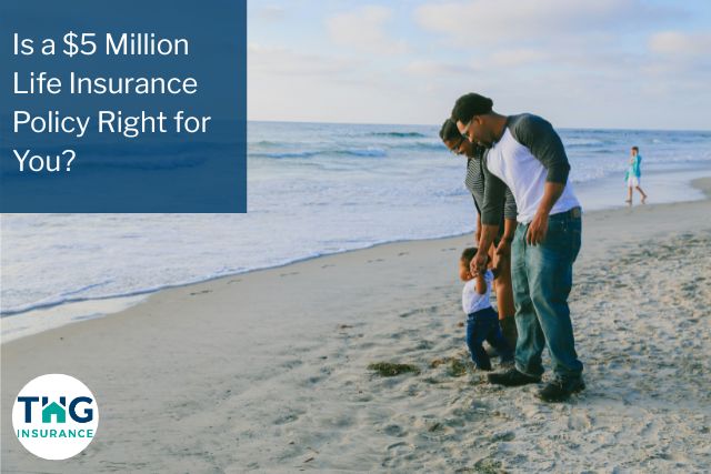 Is a $5 Million Life Insurance Policy Right for You?